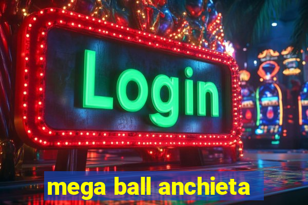 mega ball anchieta